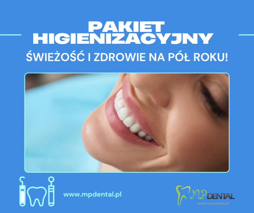 Kompleksowa higiena jamy ustnej – dlaczego warto zdecydować się na pakiet higienizacyjny? - MP-Dental - najlepszy dentysta na Bielanach
